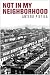 Not in My Neighborhood: How Bigotry Shaped a Great American City