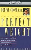 Perfect Weight: The Complete Mind/Body Program for Achieving and Maintaining Your Ideal Weight (Perfect Health Library)