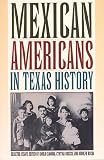 Mexican Americans in Texas History: Selected Essays