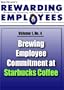 Brewing Employee Commitment at Starbucks Coffee: Rewarding Employees Newsletter - Volume 1 No 4 (Bob Nelson's Rewarding Employees Newsletter)