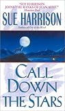 Call Down the Stars (Harrison, Sue. Storyteller Trilogy, Bk. 3.)