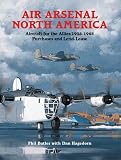 Air Arsenal North America: Purchases & Lend-lease, Aircraft for
the Allies 1938-1945