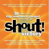 Shout! Victory: 30 Of Today's Top Southern Gospel Artists And Songs