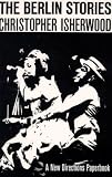 The Berlin Stories: The Last of Mr. Norris and  Goodbye to Berlin (New Directions Book)