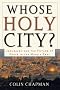Whose Holy City?: Jerusalem and the Future of Peace in the Middle East