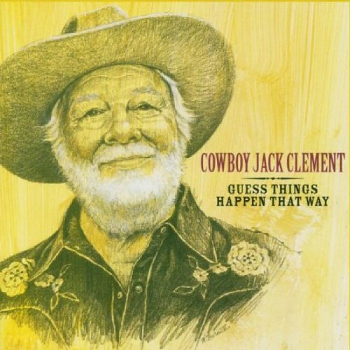 Cowboy Jack Clement - Guess Things Happen That Way - Zortam Music