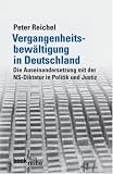 Produkt-Bild: Vergangenheitsbew&auml;ltigung in Deutschland: Die Auseinandersetzung mit der NS-Diktatur von 1945 bis heute