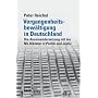 Vergangenheitsbew�ltigung in Deutschland: Die Auseinandersetzung mit der NS-Diktatur von 1945 bis heute