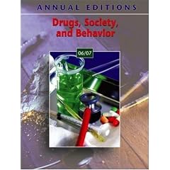 Annual Editions: Drugs, Society, and Behavior 06/07 (Annual Editions : Drugs, Society and Behavior)