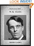 Complete Poetry and Plays of W. B. Yeats (Illustrated) (Delphi Poets Series)