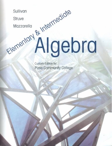 Elementary & Intermediate Algebra custom edition for Pima Community College