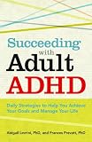 Succeeding With Adult ADHD: Daily Strategies to Help You Achieve Your Goals and Manage Your Life (APA Lifetools)