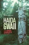 Haida Gwaii: The Queen Charlotte Isla...