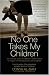No One Takes My Children