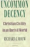 Image of Uncommon Decency: Christian Civility in an Uncivil World