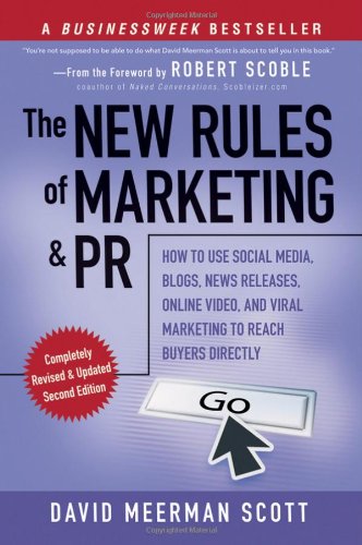 The New Rules of Marketing and PR: How to Use Social Media, Blogs, News Releases, Online Video, and Viral Marketing to Reach Buyers Directly, 2nd Edition