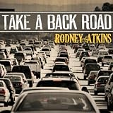 Take A Back Road ~ Rodney Atkins