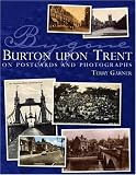 Bygone Burton Upon Trent: On Postcards and Photographs