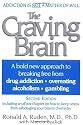 The Craving Brain: A bold new approach to breaking free from *drug addiction *overeating *alcoholism *gambling