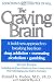 The Craving Brain: A bold new approach to breaking free from *drug addiction *overeating *alcoholism *gambling