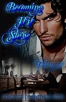 Becoming His Slave (the Dominion of Brothers) (Volume 1) Becoming His Slave (the Dominion of Brothers) (Volume 1)