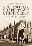 Ecclesfield, Chapeltown & High Green : from old photographs