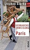 Gebrauchsanweisung f&uuml;r Paris - Stephen Clarke