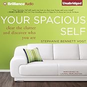 Your Spacious Self: Clear the Clutter and Discover Who You Are | [Stephanie Bennett Vogt]