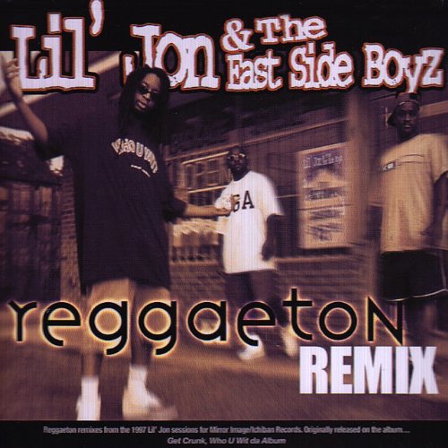 Lil Jon & The East Side Boyz - Reggaeton - Zortam Music