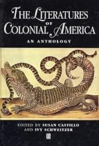 The Literatures of Colonial America: An Anthology (Blackwell Anthologies) The Literatures of Colonial America: An Anthology (Blackwell Anthologies)