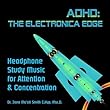 ADHD: The Electronica Edge Headphone Study Music for Attention & Concentration by sound-add-adhd-treatment.com 【並行輸入品】