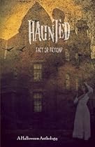 Haunted: Fact or Fiction (Halloween Anthology) (Volume 1)