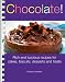 Chocolate: Rich and Luscious Recipes for Cakes, Cookies, Desserts and Treats