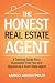 The Honest Real Estate Agent: A Training Guide For a Successful First Year and Beyond as a Real Estate Agent