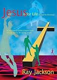 Jesus is for life, not just Christmas : an exploration of the Christian faith through drama, for young people