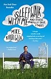 Sleepwalk with Me: and Other Painfully True Stories