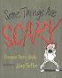 Some Things Are Scary
