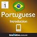 Learn Portuguese - Level 1: Introduction to Portuguese Volume 1 (Enhanced Version): Lessons 1-25 with Audio (Innovative Language Series - Learn Portuguese from Absolute Beginner to Advanced)