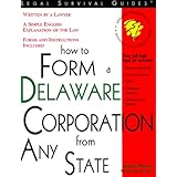 how to form a delaware corporation from any state with forms legal survival guides