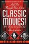 And You Thought You Knew Classic Movies: 200 Quizzes for Golden Age Movie Lovers