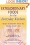 Extraordinary Foods for the Everyday Kitchen