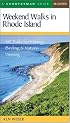 Weekend Walks in Rhode Island: 40 Trails for Hiking, Birding & Nature Viewing, Fourth Edition