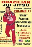 Brazilian Jiu Jitsu "Ultimate Lessons" Volume 11, STREETFIGHTING SELF-DEFENSE TECHNIQUES: Stand-Up and Groundfighting For Men & Women!