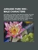 Jurassic Park - Male characters: Ajay Sidhu, Alan Grant, Arby Benton, Barney Fellows, Ben Hildebrand, Benjamin, Billy, Billy Brennan, Billy Yoder, Bob ... Nedry, Diego, Dieter Stark, Donald Genn