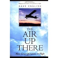The Air Up There : More Great Quotations on Flight
