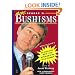 More George W. Bushisms: More of Slate's Accidental Wit and Wisdom of Our 43rd President