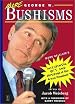 More George W. Bushisms: More of Slate's Accidental Wit and Wisdom of Our 43rd President