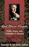 God Never Forgets: Faith, Hope, and Alzheimer s Disease