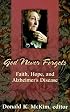 God Never Forgets: Faith, Hope, and Alzheimer's Disease