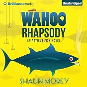 Wahoo Rhapsody: An Atticus Fish Novel | Shaun Morey